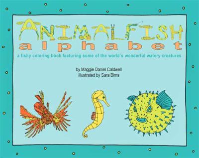 Animalfish Alphabet : A Fishy Coloring Book Featuring Some of the World's Wonderful Watery Creatures