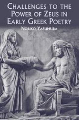 Challenges to the Power of Zeus in Early Greek Poetry