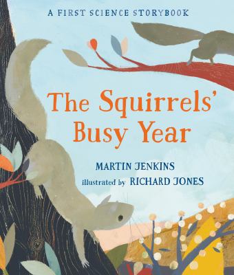 The Squirrels' Busy Year : A First Science Storybook