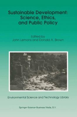Sustainable Development : Science, Ethics and Public Policy
