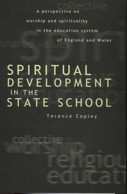 Spiritual Development in the State School : A Perspective on Worship and Spirituality in the Education System of England and Wales