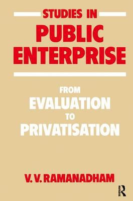 Studies in Public Enterprise : From Evaluation to Privatisation