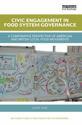 Civic Engagement in Food System Governance : A Comparative Perspective of American and British Local Food Movements