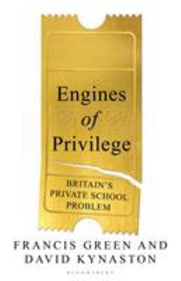 Engines of Privilege : Britain's Private School Problem
