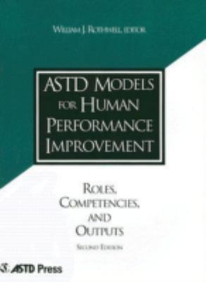ASTD Models for Human Performance Improvement : Roles, Competencies, and Outputs