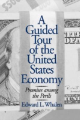 A Guided Tour of the United States Economy : Promises among the Perils