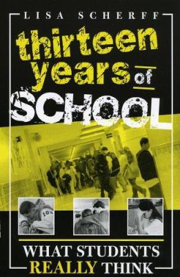 Thirteen Years of School : What Students Really Think
