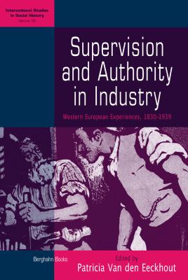 Supervision and Authority in Industry : Western European Experiences, 1830-1939