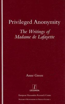 Privileged Anonymity : The Writings of Madame de Lafayette