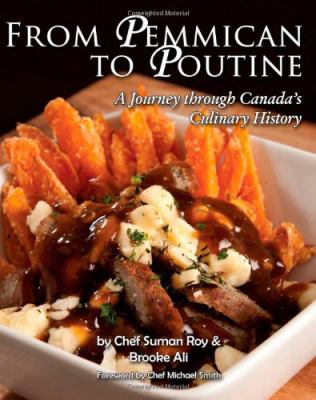 From Pemmican to Poutine : A Journey Through Canada's Culinary History