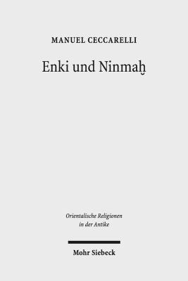 Enki und Ninmah : Eine Mythologische Erzählung in Sumerischer Sprache