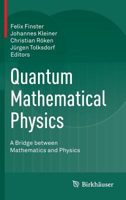 Quantum Mathematical Physics : A Bridge Between Mathematics and Physics