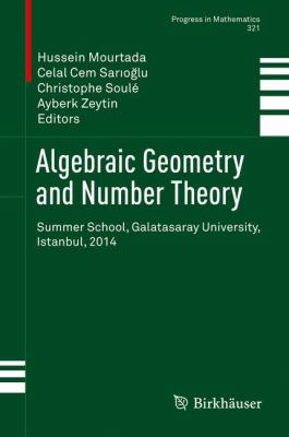 Algebraic Geometry and Number Theory : Summer School, Galatasaray University, Istanbul 2014