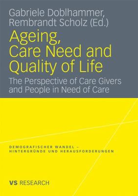 Ageing, Care Need and Quality of Life : The Perspective of Care Givers and People in Need of Care