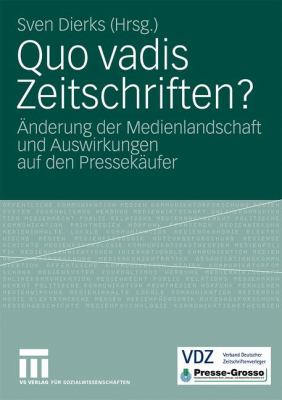 Quo Vadis Zeitschriften? : Änderung der Medienlandschaft und Auswirkungen auf Den Pressekäufer