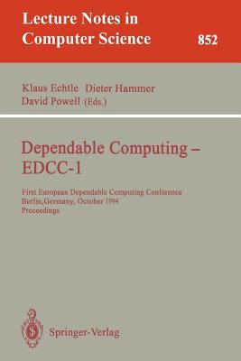 Dependable Computing - EDCC-1 : First European Dependable Computing Conference, Berlin, Germany, October 4-6, 1994. Proceedings