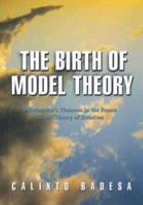 The Birth of Model Theory : Löwenheim's Theorem in the Frame of the Theory of Relatives