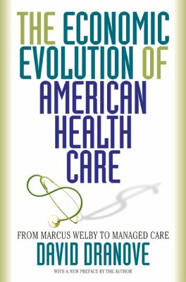 The Economic Evolution of American Health Care : From Marcus Welby to Managed Care