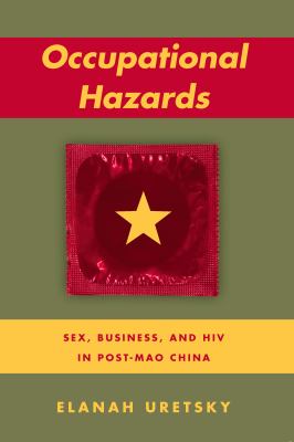 Occupational Hazards : Business, Sex, and HIV in Post-Mao China
