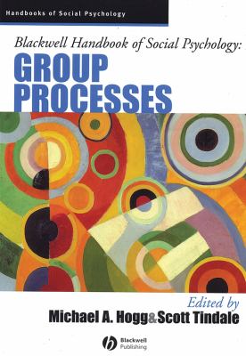 Blackwell Handbook of Social Psychology : Group Processes