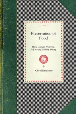Preservation of Food : Home Canning, Preserving, Jelly-Making, Pickling, Drying