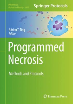 Programmed Necrosis : Methods and Protocols