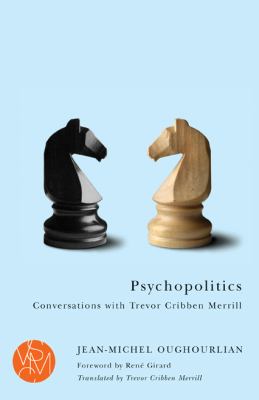 Psychopolitics : Conversations with Trevor Cribben Merrill