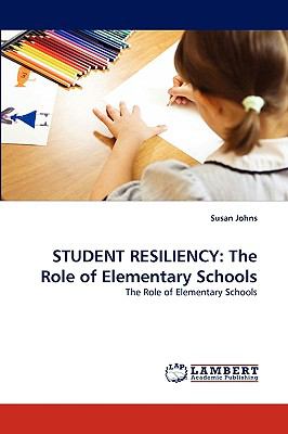 Student Resiliency : The Role of Elementary Schools