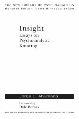 Insight : Essays on Psychoanalytic Knowing