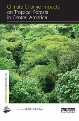 Climate Change Impacts on Tropical Forests in Central America : An Ecosystem Service Perspective