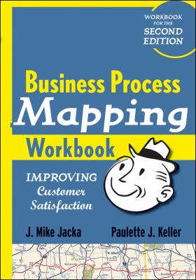 Business Process Mapping Workbook : Improving Customer Satisfaction
