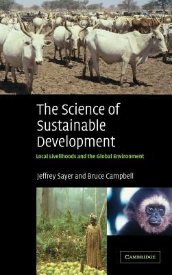 The Science of Sustainable Development : Local Livelihoods and the Global Environment