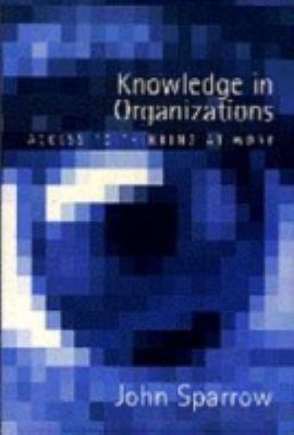 Knowledge in Organizations : Access to Thinking at Work