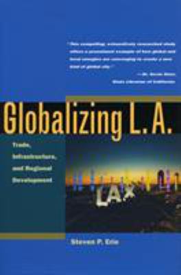Globalizing L. A. : Trade, Infrastructure, and Regional Development