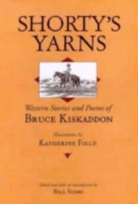 Shorty's Yarns : Western Stories and Poems of Bruce Kiskaddon