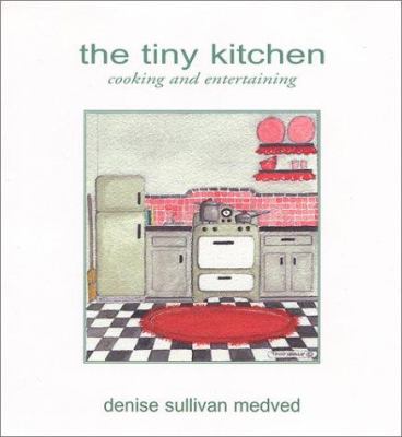 The Tiny Kitchen : Cooking and Entertaining