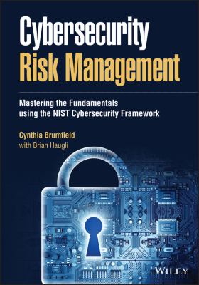 Cybersecurity Risk Management : Mastering the Fundamentals Using the NIST Cybersecurity Framework