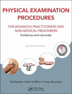 Physical Examination Procedures for Advanced Practitioners and Non-Medical Prescribers : Evidence and Rationale, Second Edition