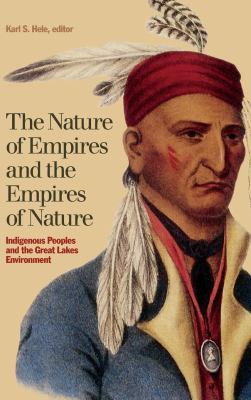The Nature of Empires and the Empires of Nature : Indigenous Peoples and the Great Lakes Environment