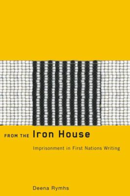 From the Iron House : Imprisonment in First Nations Writing