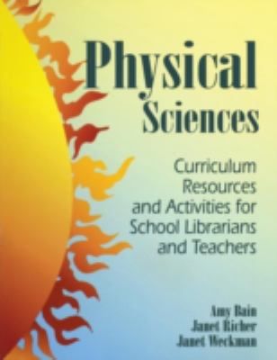 Physical Sciences : Curriculum Resources and Activities for School Librarians and Teachers