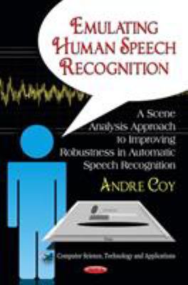 Like Humans Do : A Scene Analysis Approach to Improving Robustness in Automatic Speech Recognition