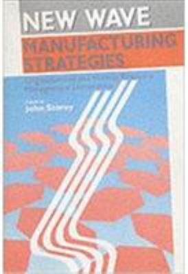 New Wave Manufacturing Strategies : Organizational and Human Resource Management Dimensions