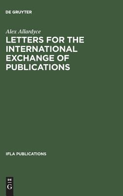 Letters for the International Exchange of Publications : A Guide to Their Composition in English, French, German, Russian and Spanish
