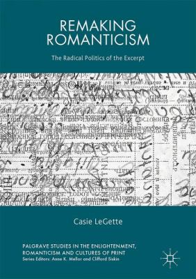 Remaking Romanticism : The Radical Politics of the Excerpt