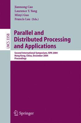Parallel and Distributed Processing and Applications : Second International Symposium, Ispa 2004, Hong Kong, China, December 13-15, 2004, Proceedings