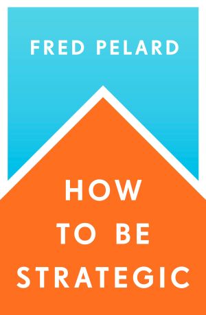 How to Be Strategic