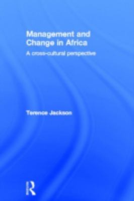 Management and Change in Africa : A Cross-Cultural Perspective
