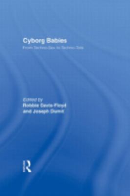 Cyborg Babies : From Techno-Sex to Techno-Tots