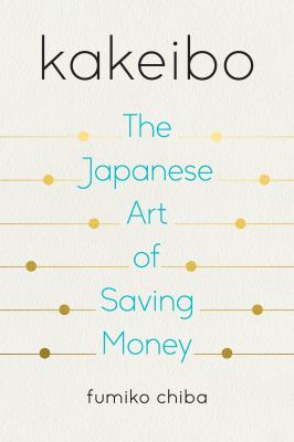 Kakeibo : The Japanese Art of Saving Money